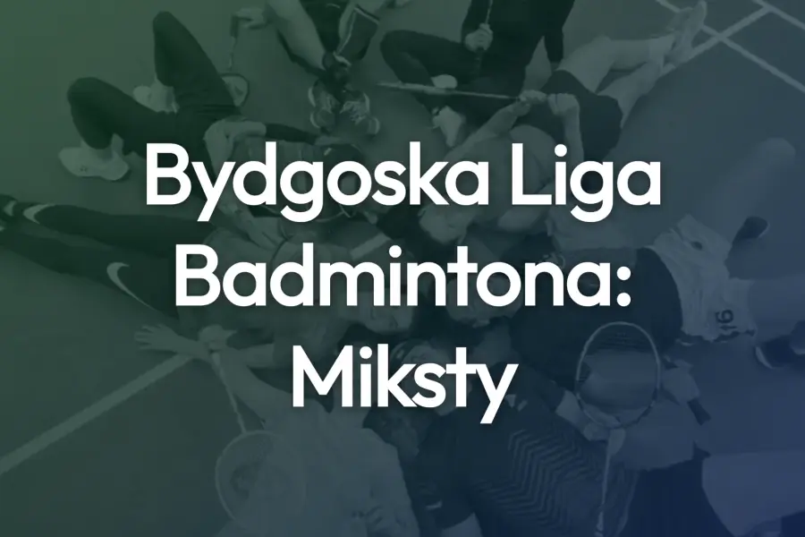 Bydgoska Liga Badmintona: Miksty — Badminton, 